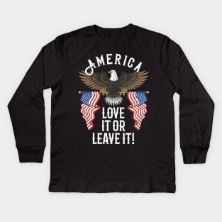 America Love it or Leave it Kids Long Sleeve T-Shirt
